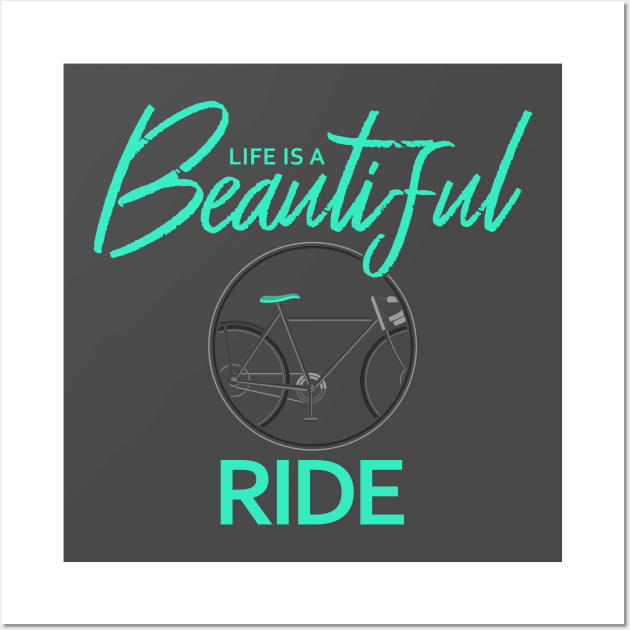 Life is a beautiful Ride Gift Wall Art by Lomitasu